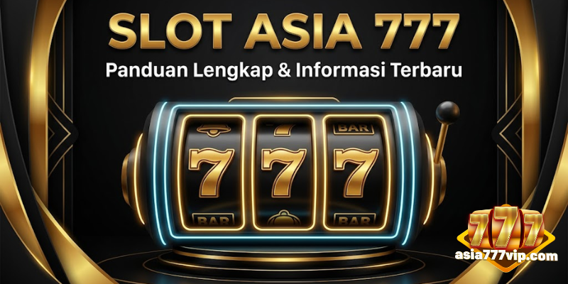 Slot Asia 777: Panduan Lengkap dan Informasi Terbaru